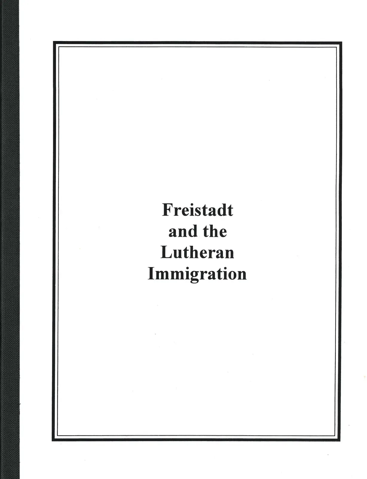 Cover of “Freistadt and the Lutheran Immigration”